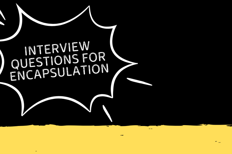 INTERVIEW QUESTIONS FOR  ENCAPSULATION IN JAVA