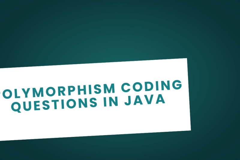 POLYMORPHISM CODING QUESTIONS IN JAVA