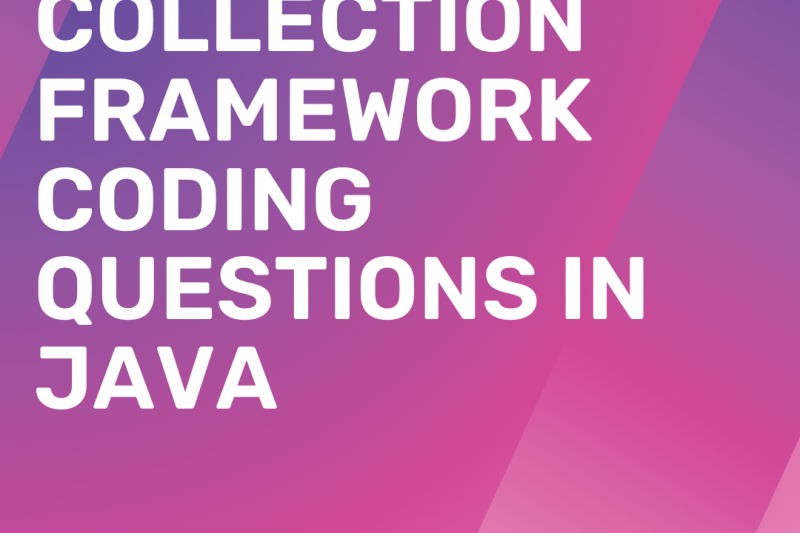 COLLECTION FRAMEWORK CODING QUESTIONS IN JAVA