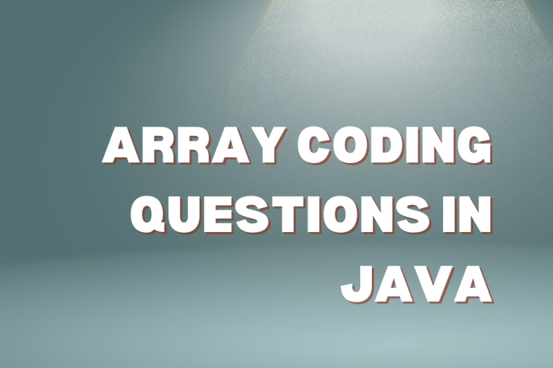 ARRAY CODING QUESTIONS IN JAVA