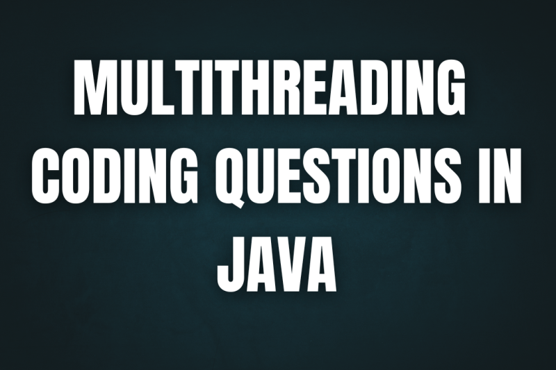 MULTITHREADING CODING QUESTIONS IN JAVA