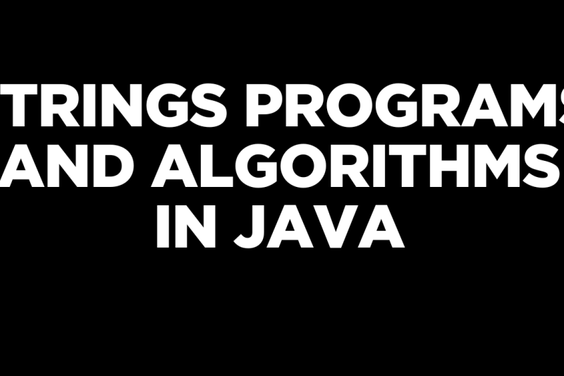 STRINGS PROGRAMS AND ALGORITHMS IN JAVA
